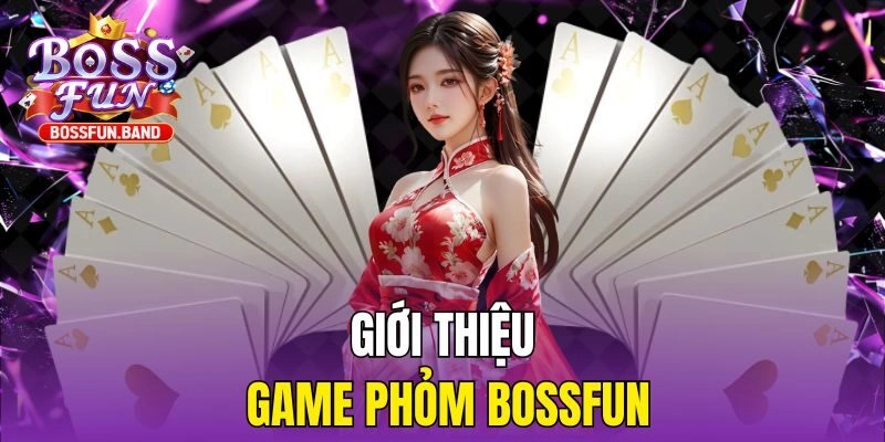 Giới thiệu game Phỏm BOSSFUN