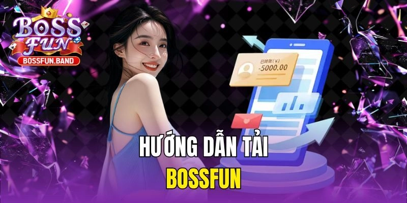 Hướng dẫn tải BOSSFUN