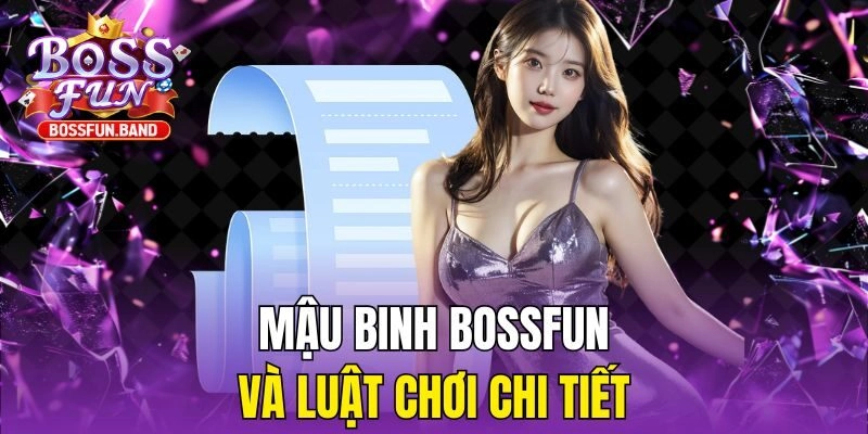 Mậu Binh BOSSFUN và luật chơi chi tiết